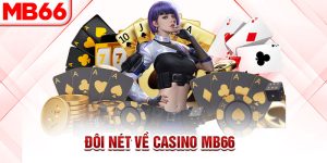 Đôi nét về casino mb66